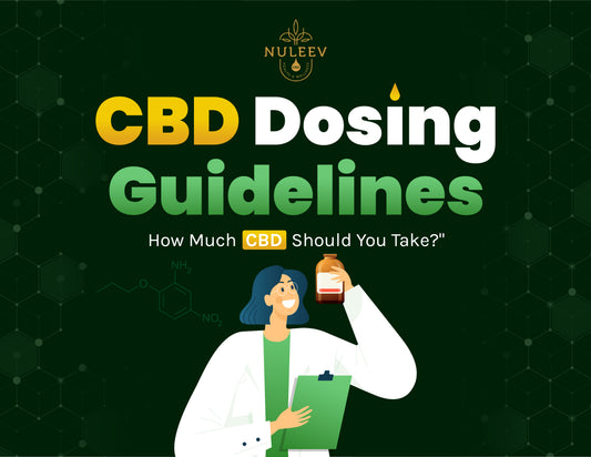 CBD Dosing Guidelines: How Much CBD Should You Take?